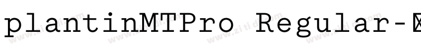 plantinMTPro Regular字体转换 plantinMTPro Regular字体转换